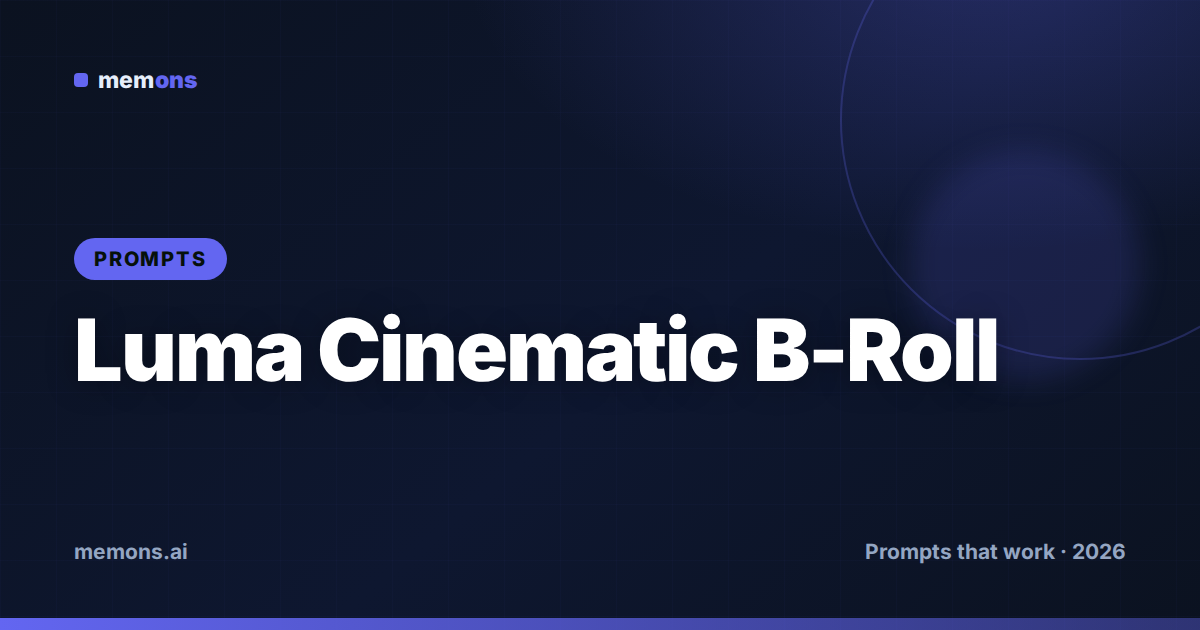Cover for 24 Luma Prompts for Cinematic B-Roll (2026)